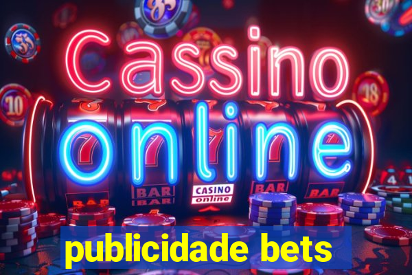 publicidade bets